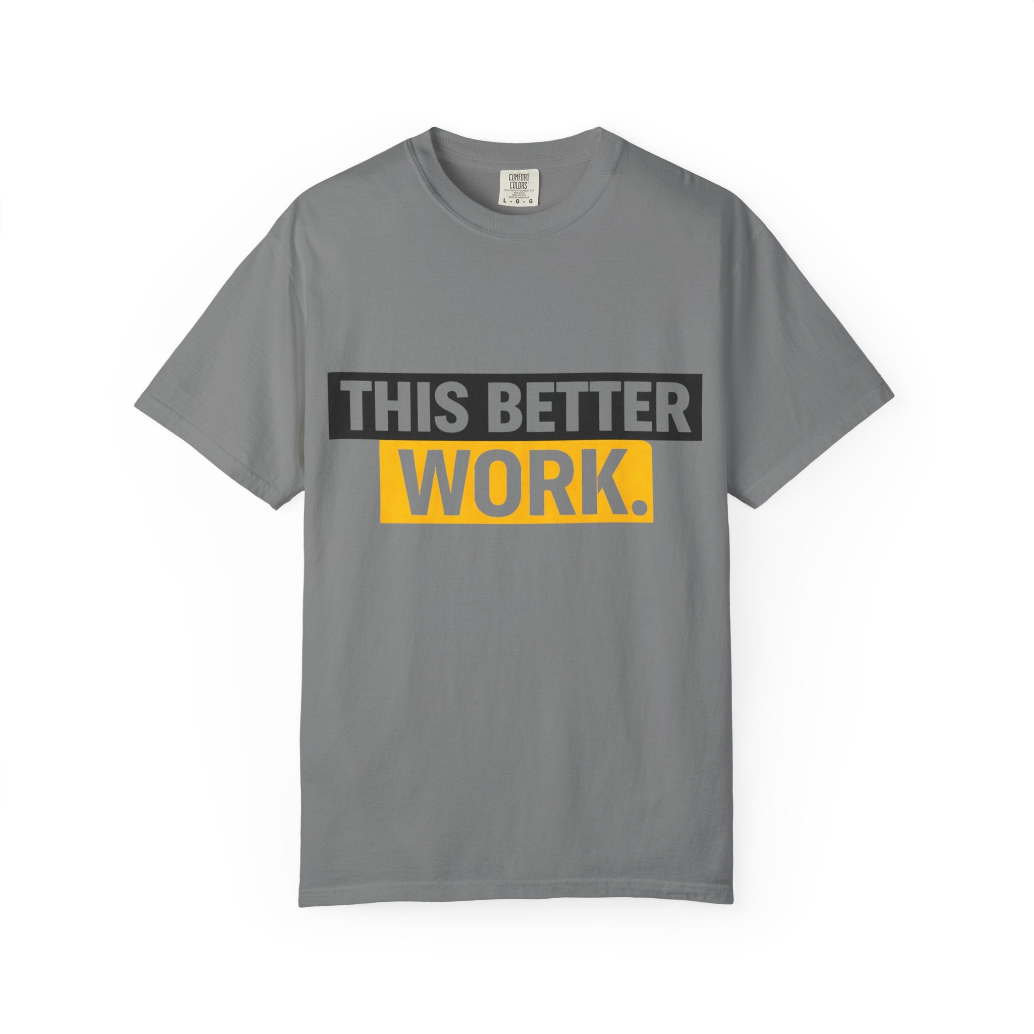 THIS BETTER WORK T-shirt | Bold Block Text Graphic Tee