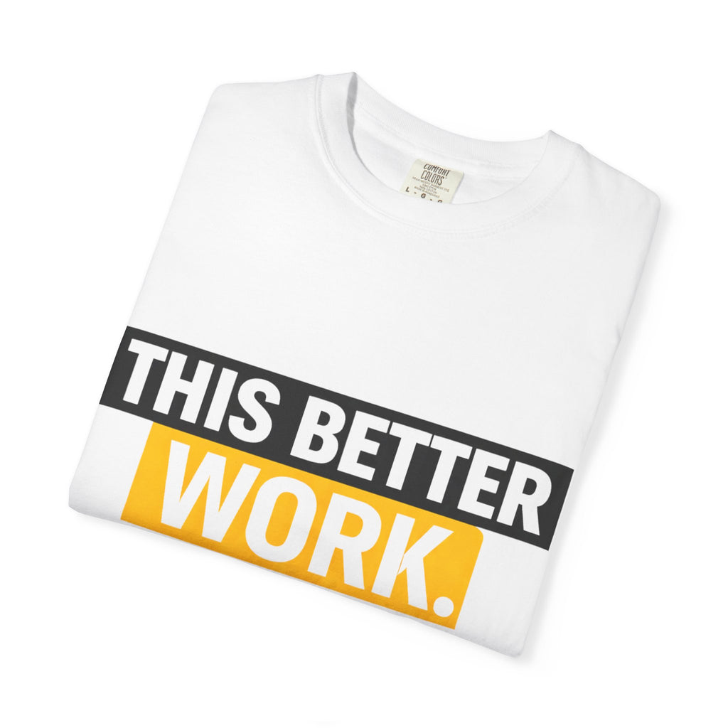 THIS BETTER WORK T-shirt | Bold Block Text Graphic Tee