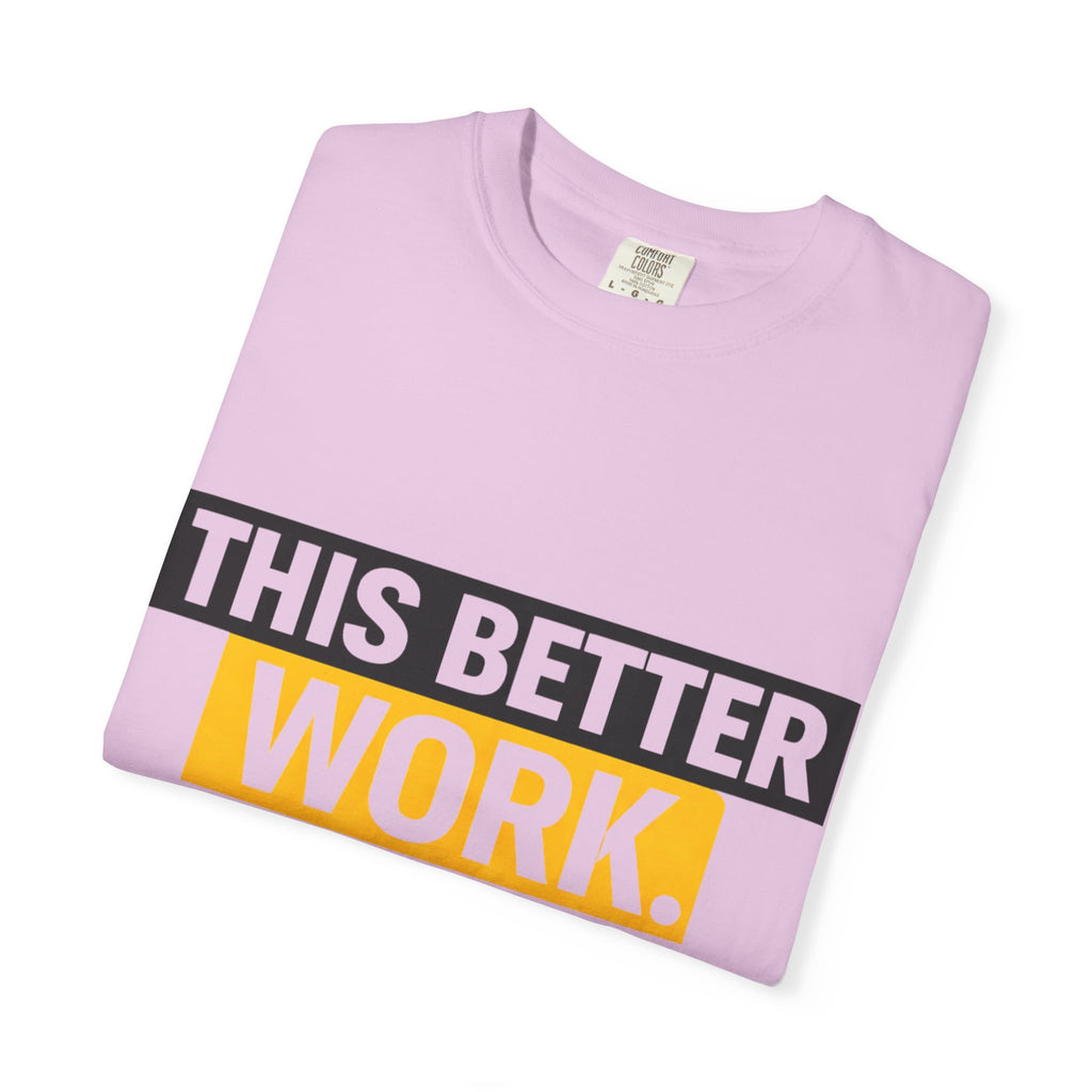 THIS BETTER WORK T-shirt | Bold Block Text Graphic Tee