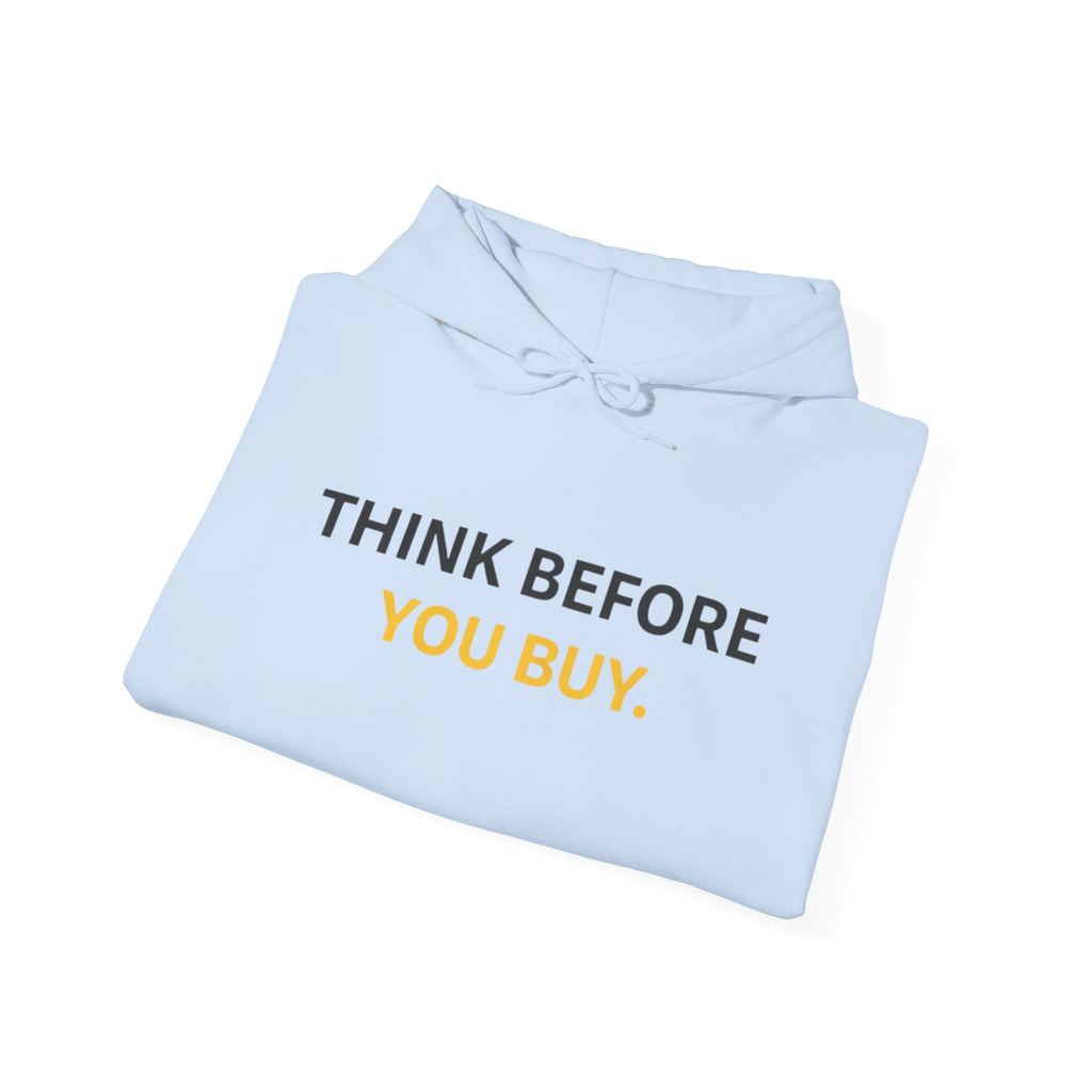Think Before You Buy hoodie | Worth It. back text sweatshirt