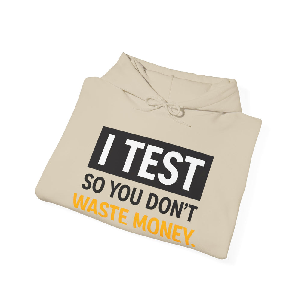 I Test So You Dont Waste Money hoodie | Worth It. back print