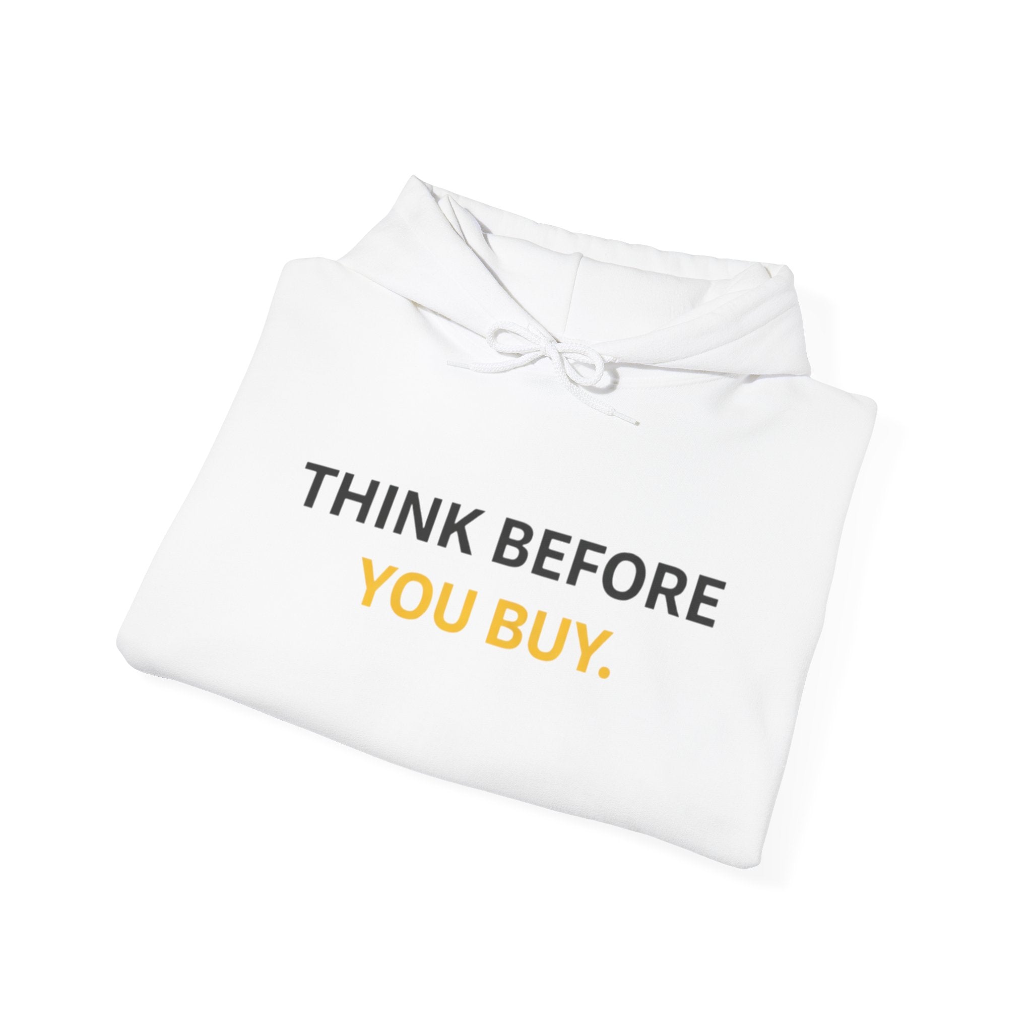 Think Before You Buy hoodie | Worth It. back text sweatshirt