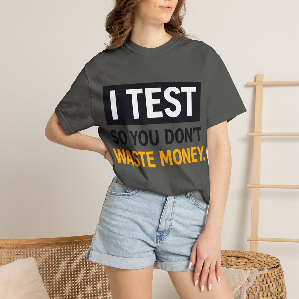 I Test So You Don't Waste Money T-shirt | Worth It back print