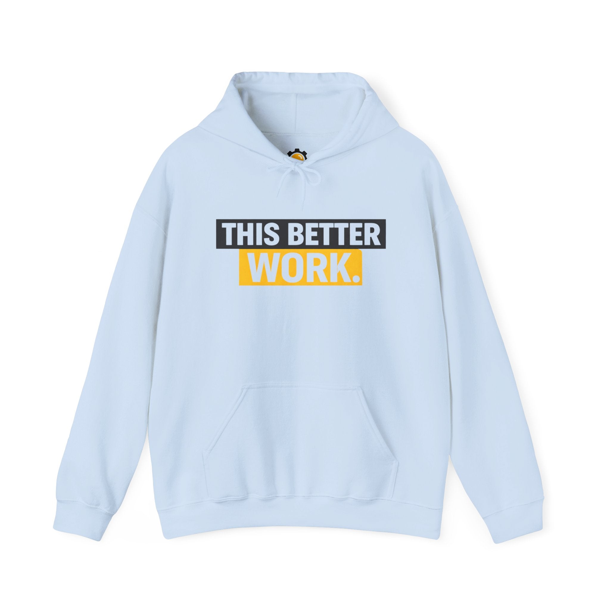 This Better Work hoodie | Motivational Slogan Sweatshirt