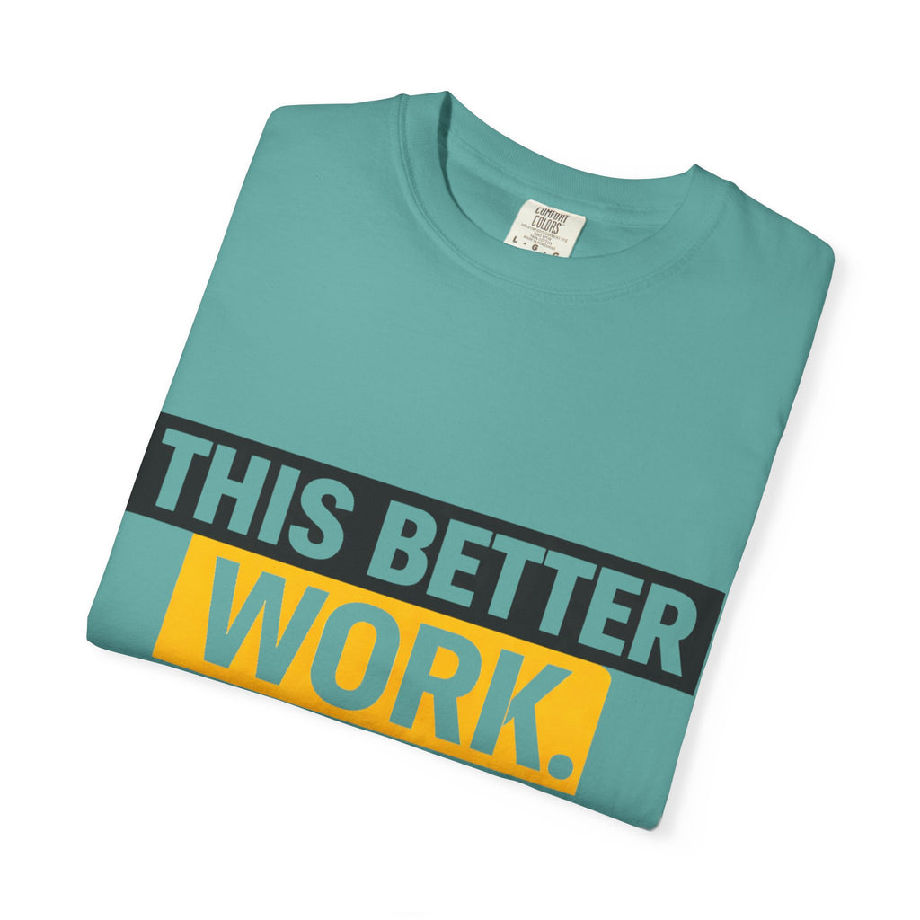 THIS BETTER WORK T-shirt | Bold Block Text Graphic Tee