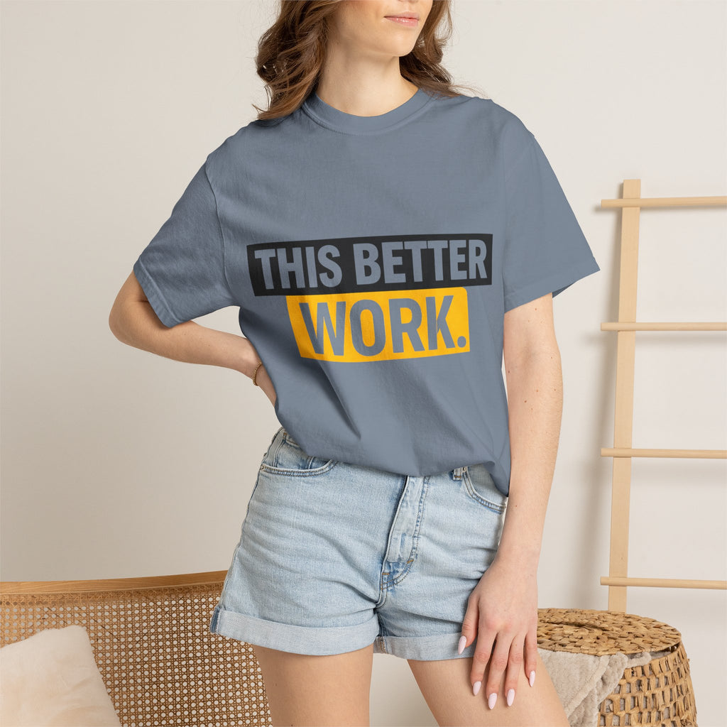 THIS BETTER WORK T-shirt | Bold Block Text Graphic Tee