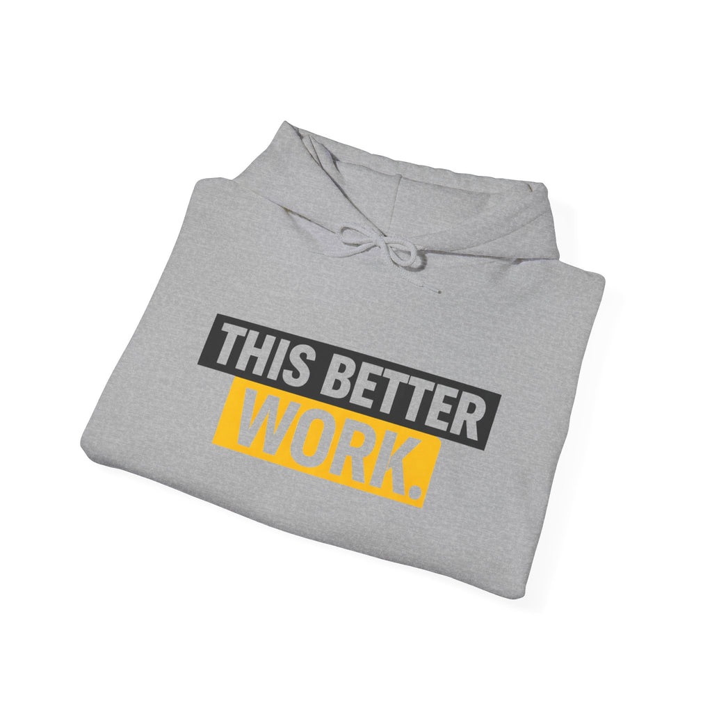 This Better Work hoodie | Motivational Slogan Sweatshirt