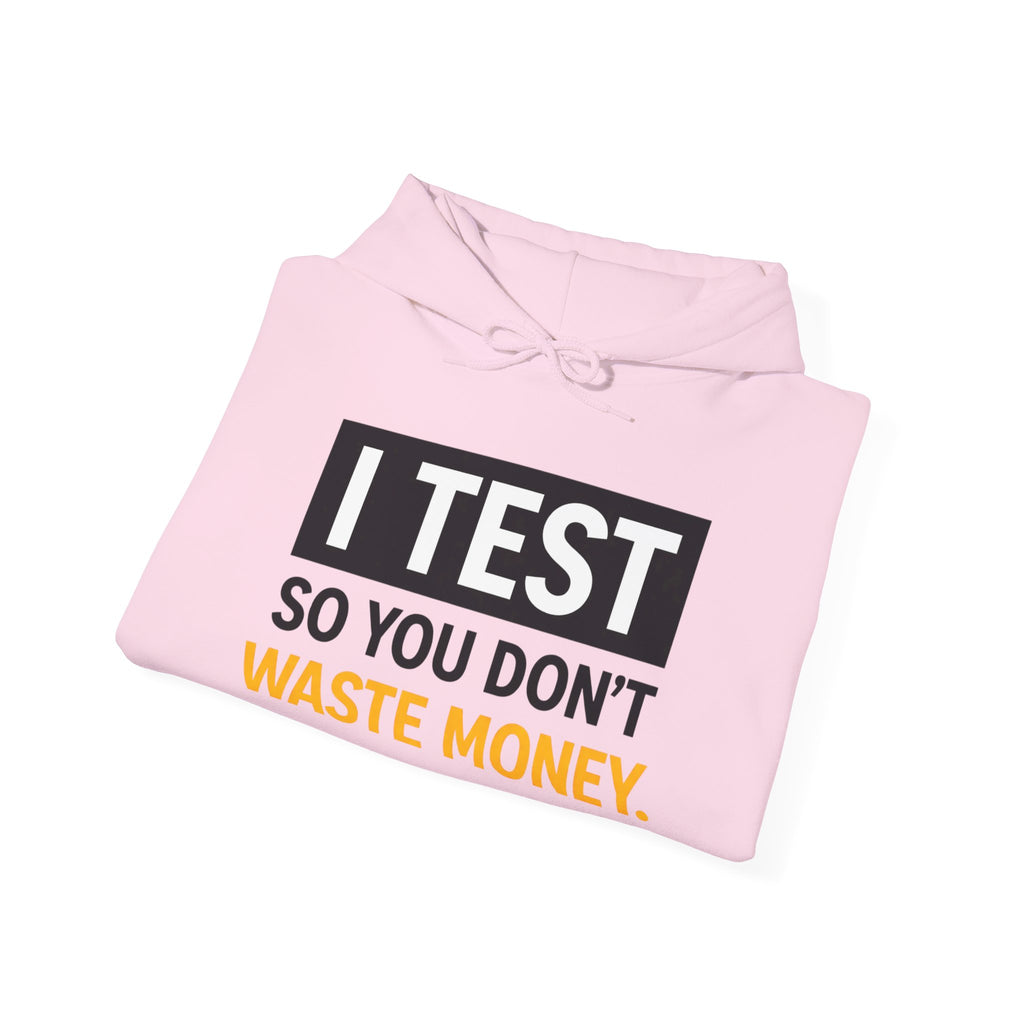 I Test So You Dont Waste Money hoodie | Worth It. back print