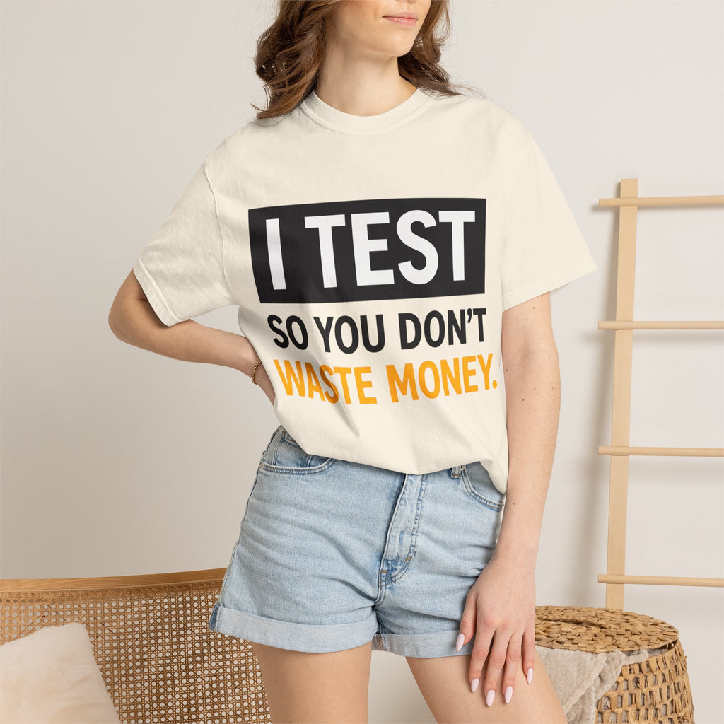 I Test So You Don't Waste Money T-shirt | Worth It back print