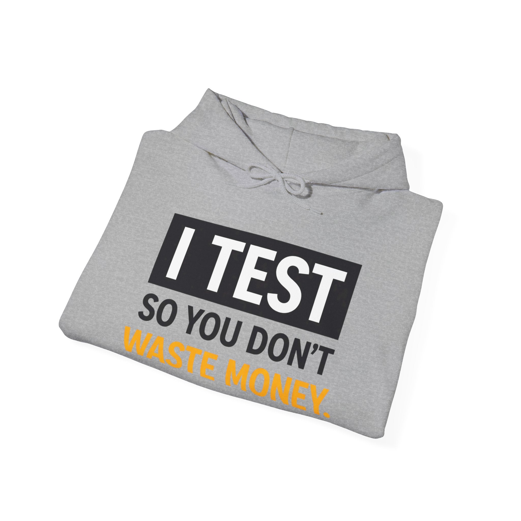 I Test So You Dont Waste Money hoodie | Worth It. back print