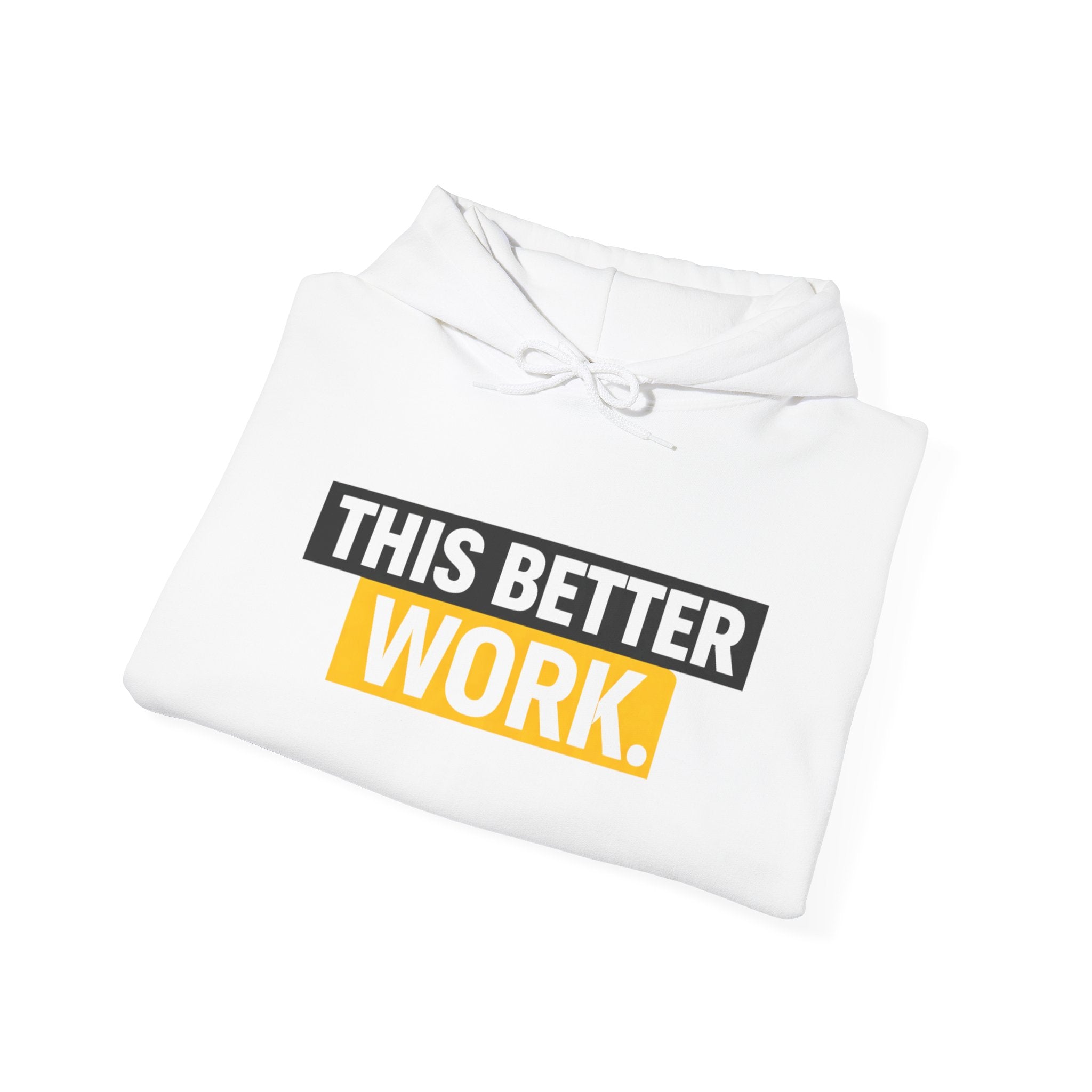This Better Work hoodie | Motivational Slogan Sweatshirt