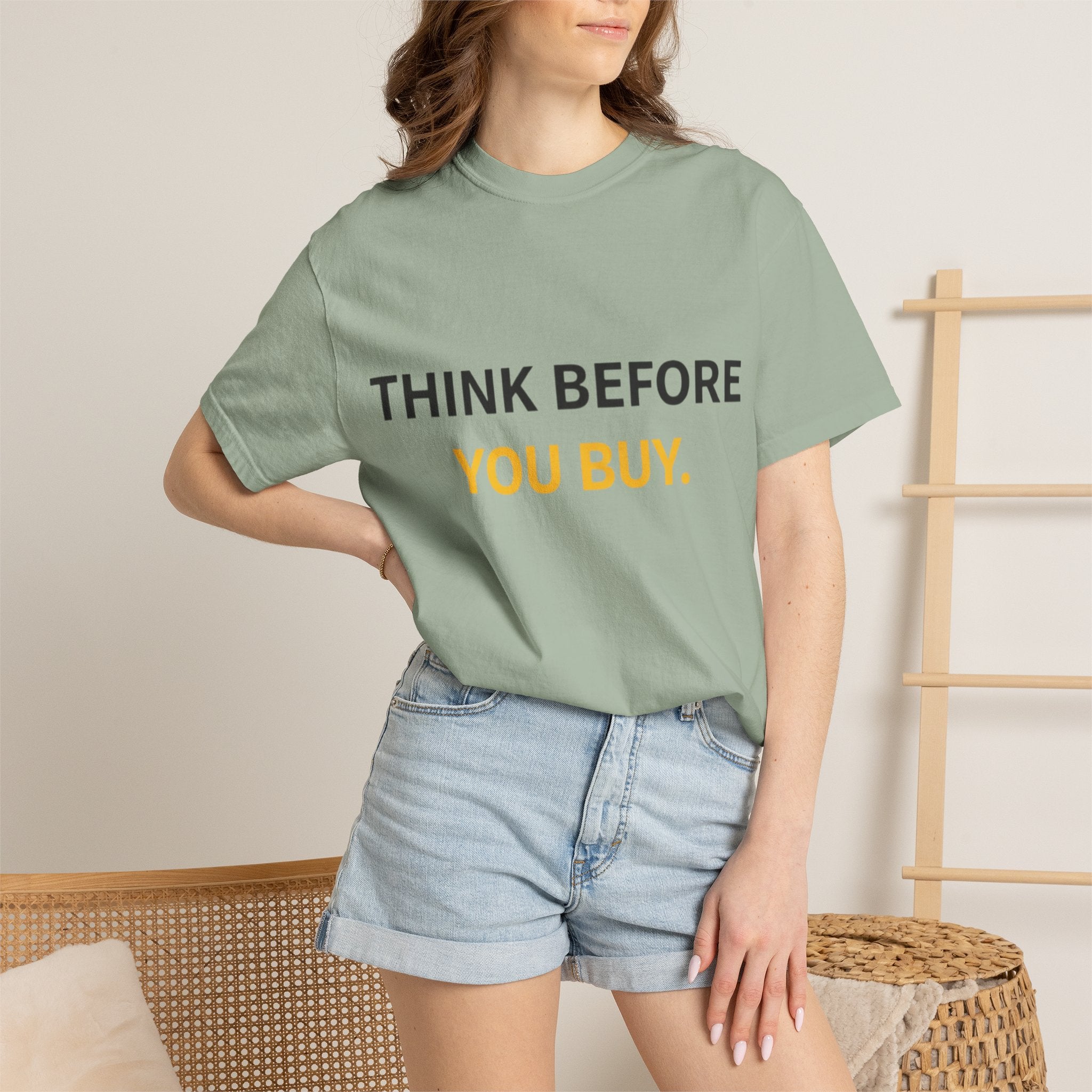 Think Before You Buy shirt | Worth It. graphic tee