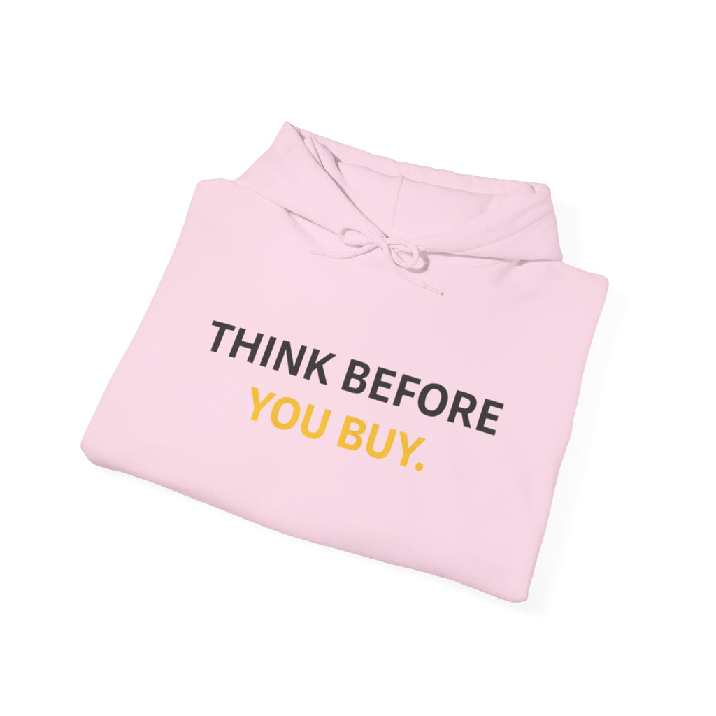 Think Before You Buy hoodie | Worth It. back text sweatshirt