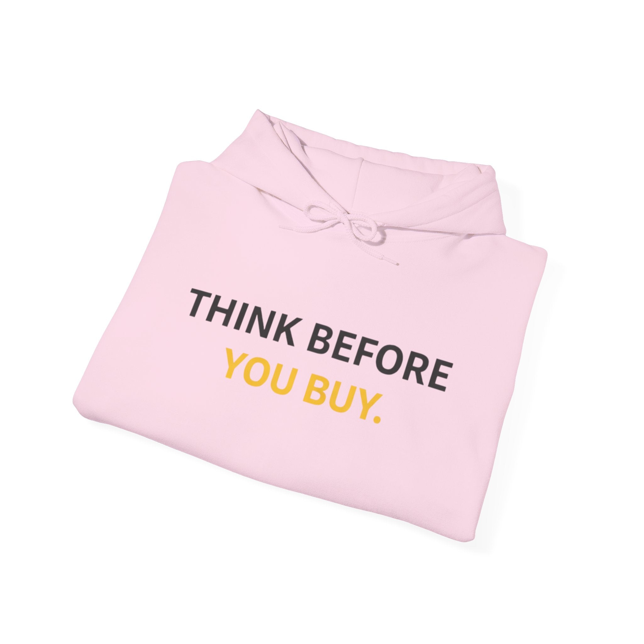 Think Before You Buy hoodie | Worth It. back text sweatshirt