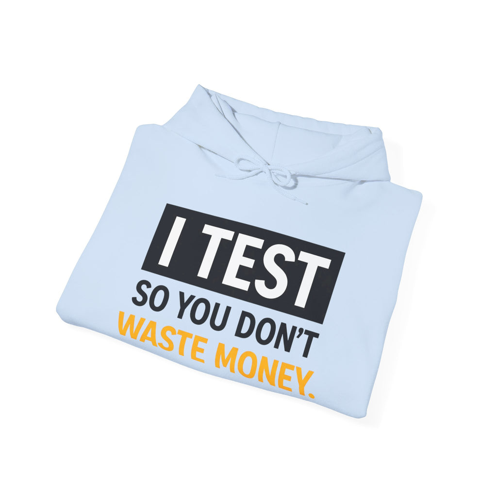 I Test So You Dont Waste Money hoodie | Worth It. back print