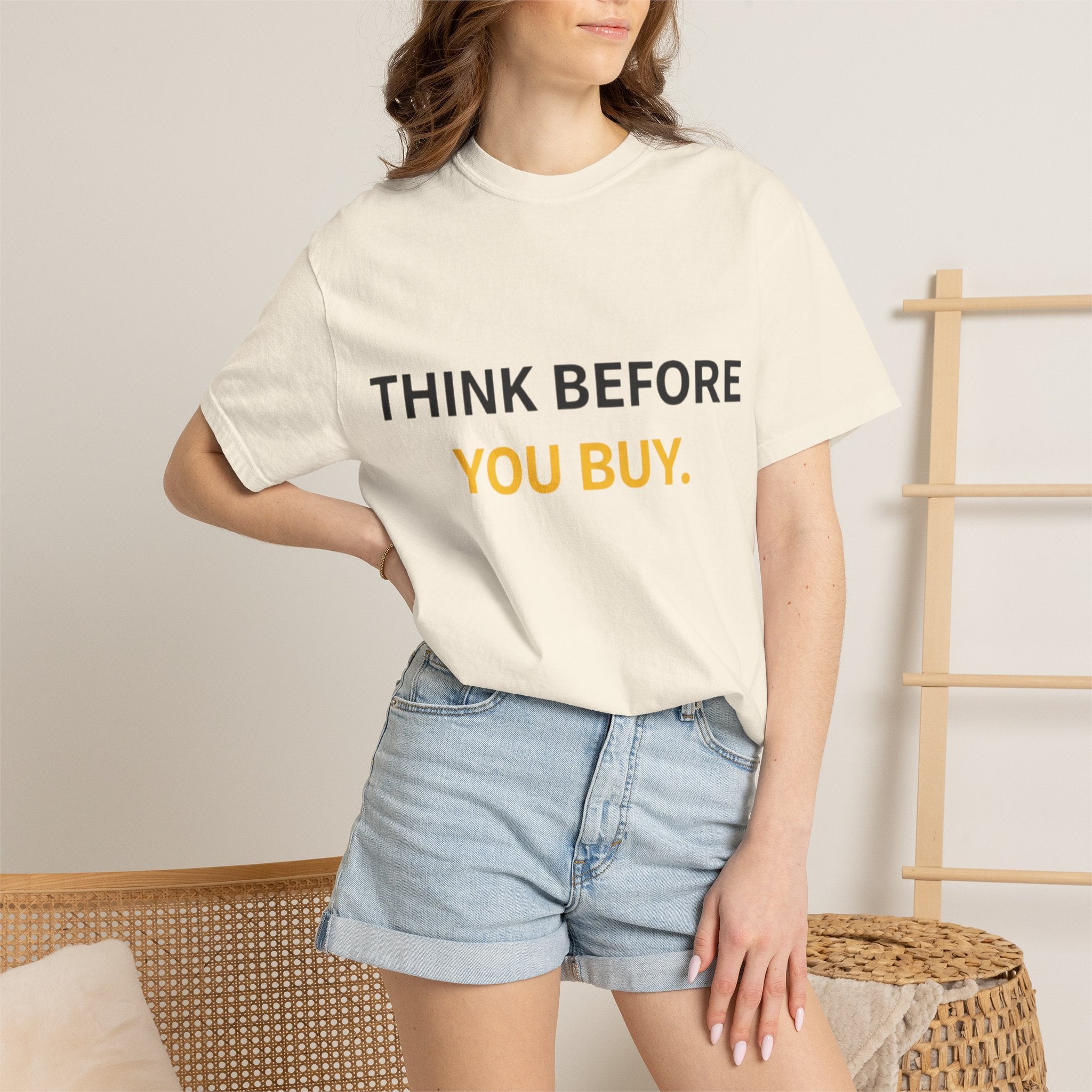 Think Before You Buy shirt | Worth It. graphic tee