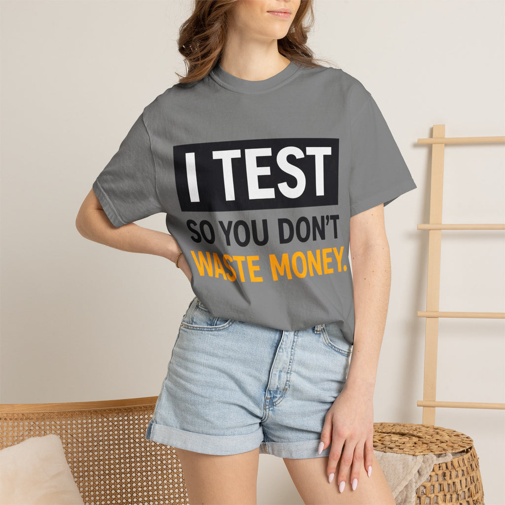 I Test So You Don't Waste Money T-shirt | Worth It back print