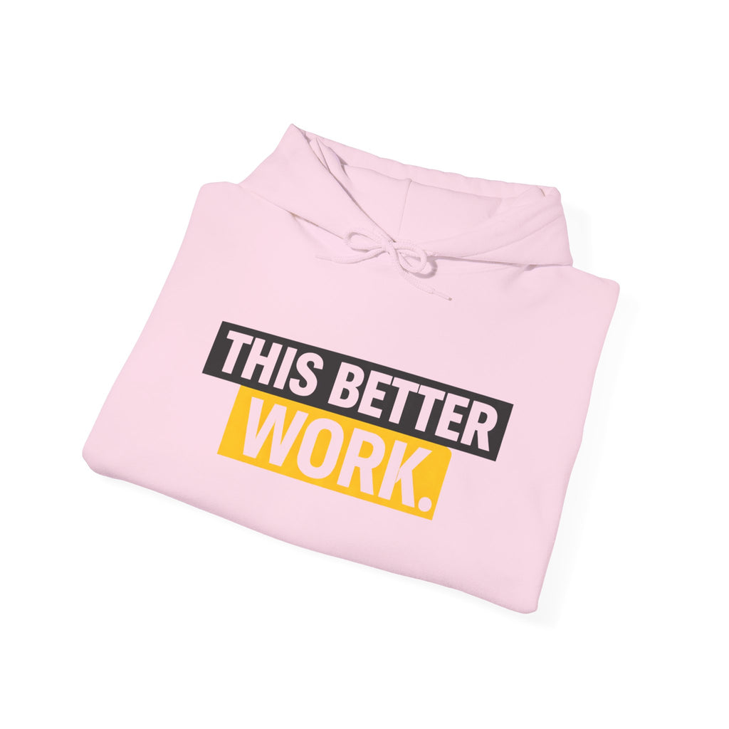 This Better Work hoodie | Motivational Slogan Sweatshirt