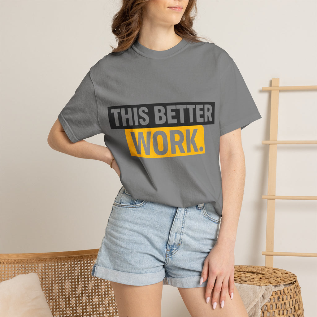 THIS BETTER WORK T-shirt | Bold Block Text Graphic Tee
