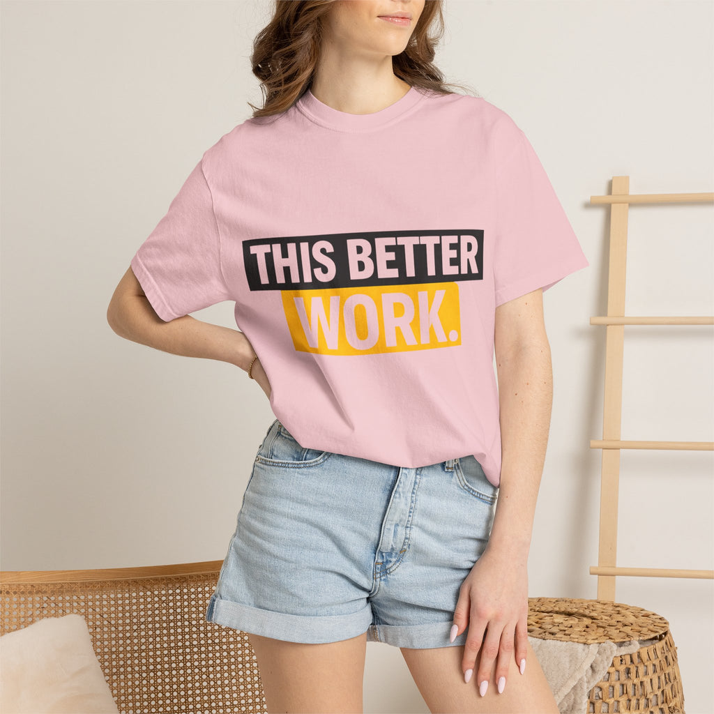 THIS BETTER WORK T-shirt | Bold Block Text Graphic Tee