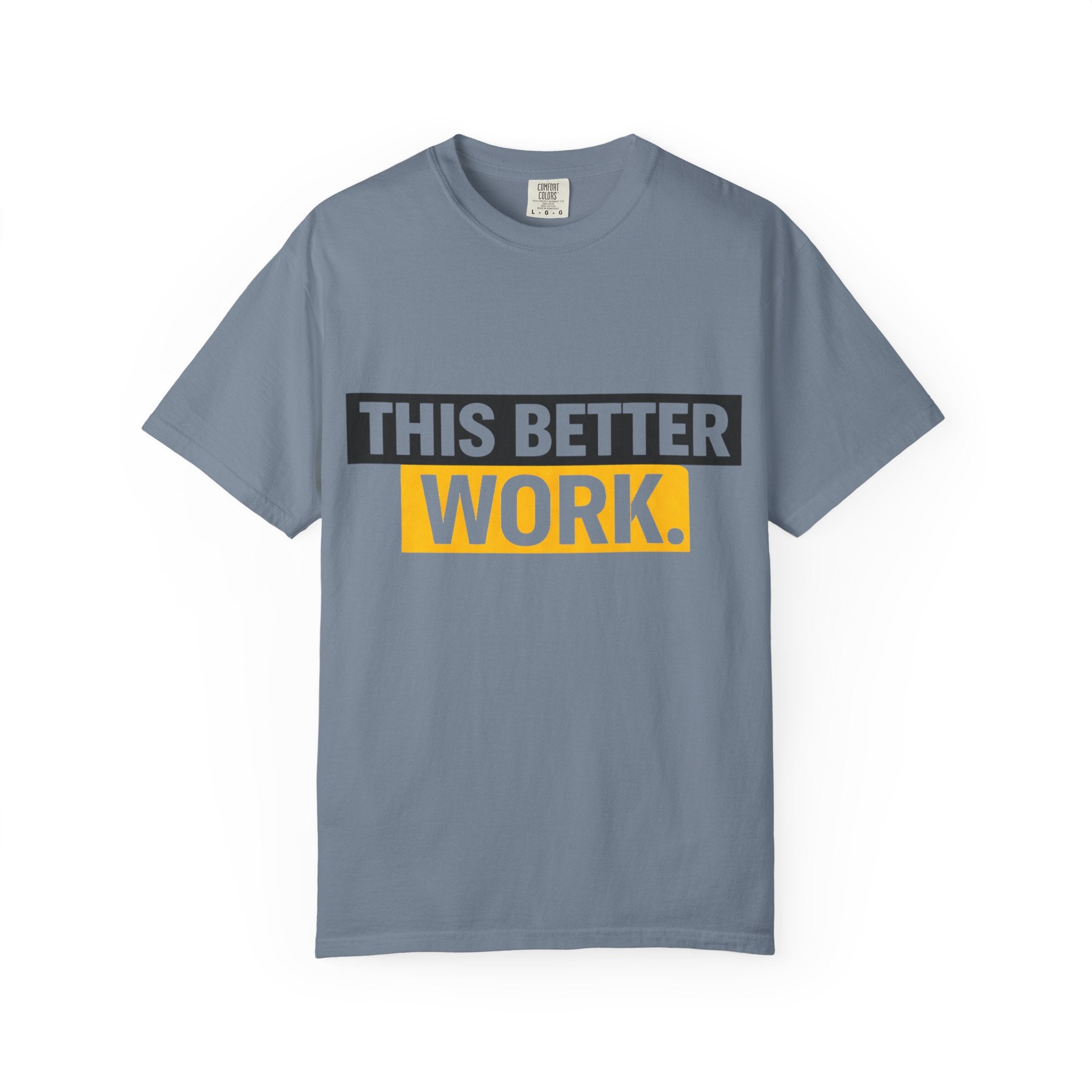 THIS BETTER WORK T-shirt | Bold Block Text Graphic Tee