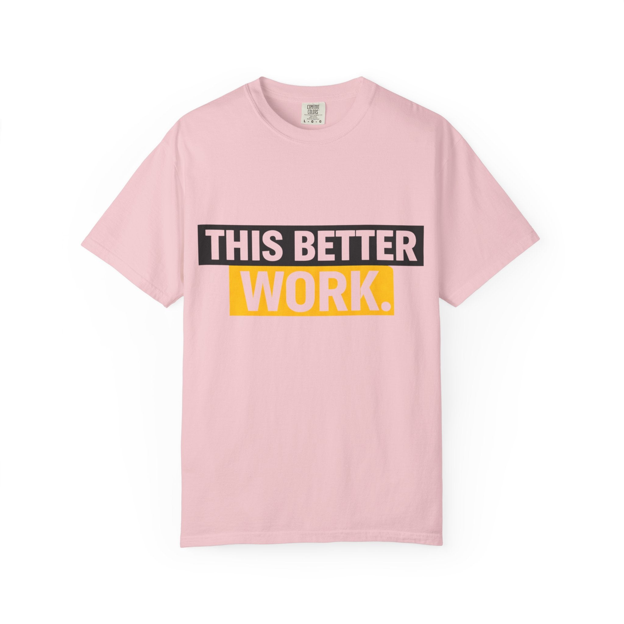 THIS BETTER WORK T-shirt | Bold Block Text Graphic Tee