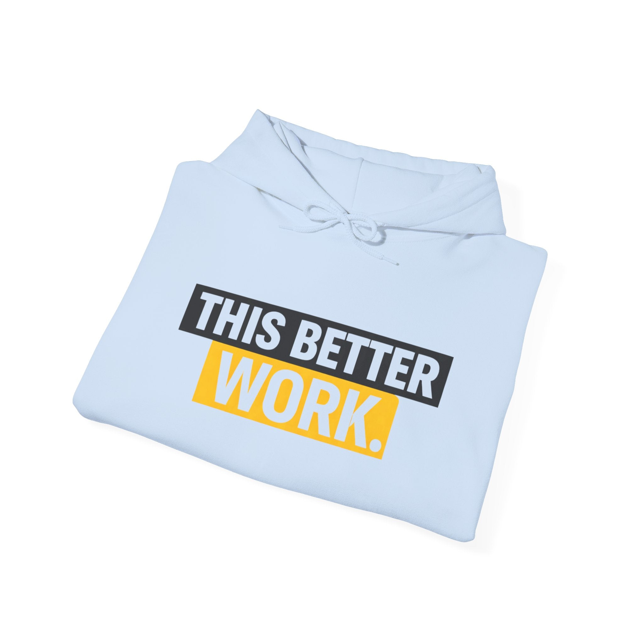 This Better Work hoodie | Motivational Slogan Sweatshirt