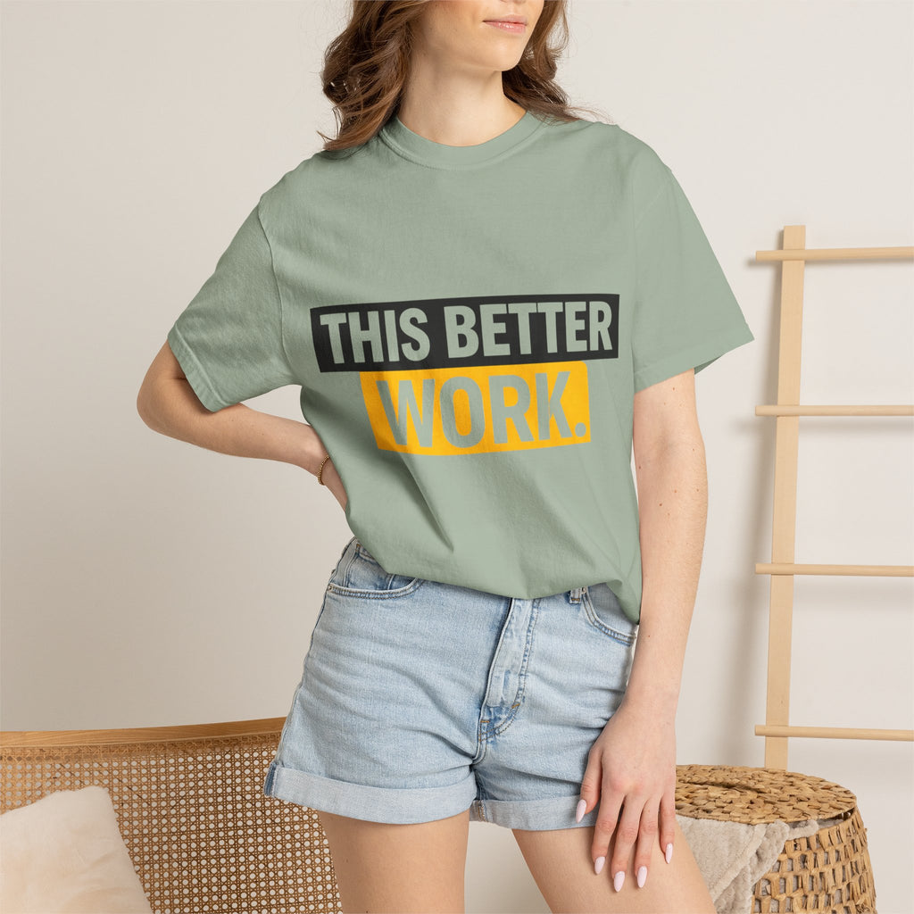 THIS BETTER WORK T-shirt | Bold Block Text Graphic Tee