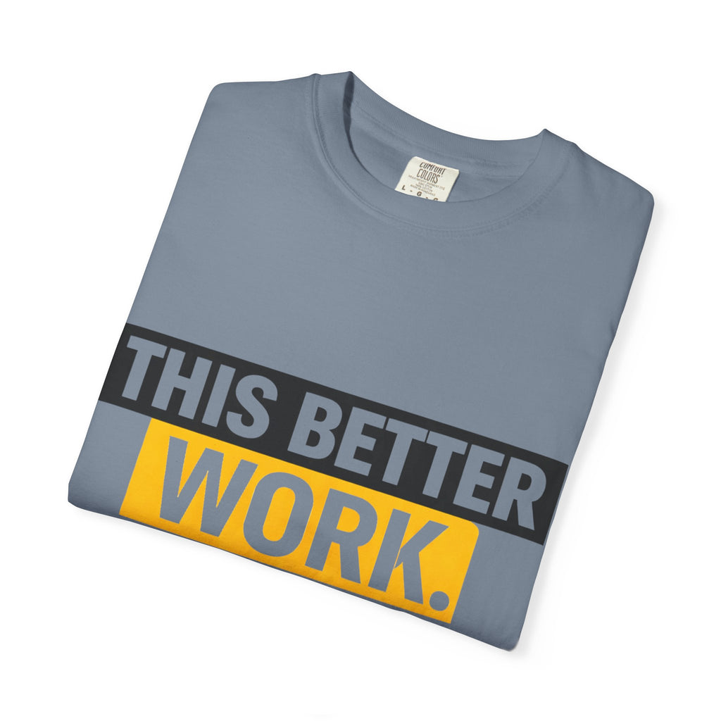 THIS BETTER WORK T-shirt | Bold Block Text Graphic Tee