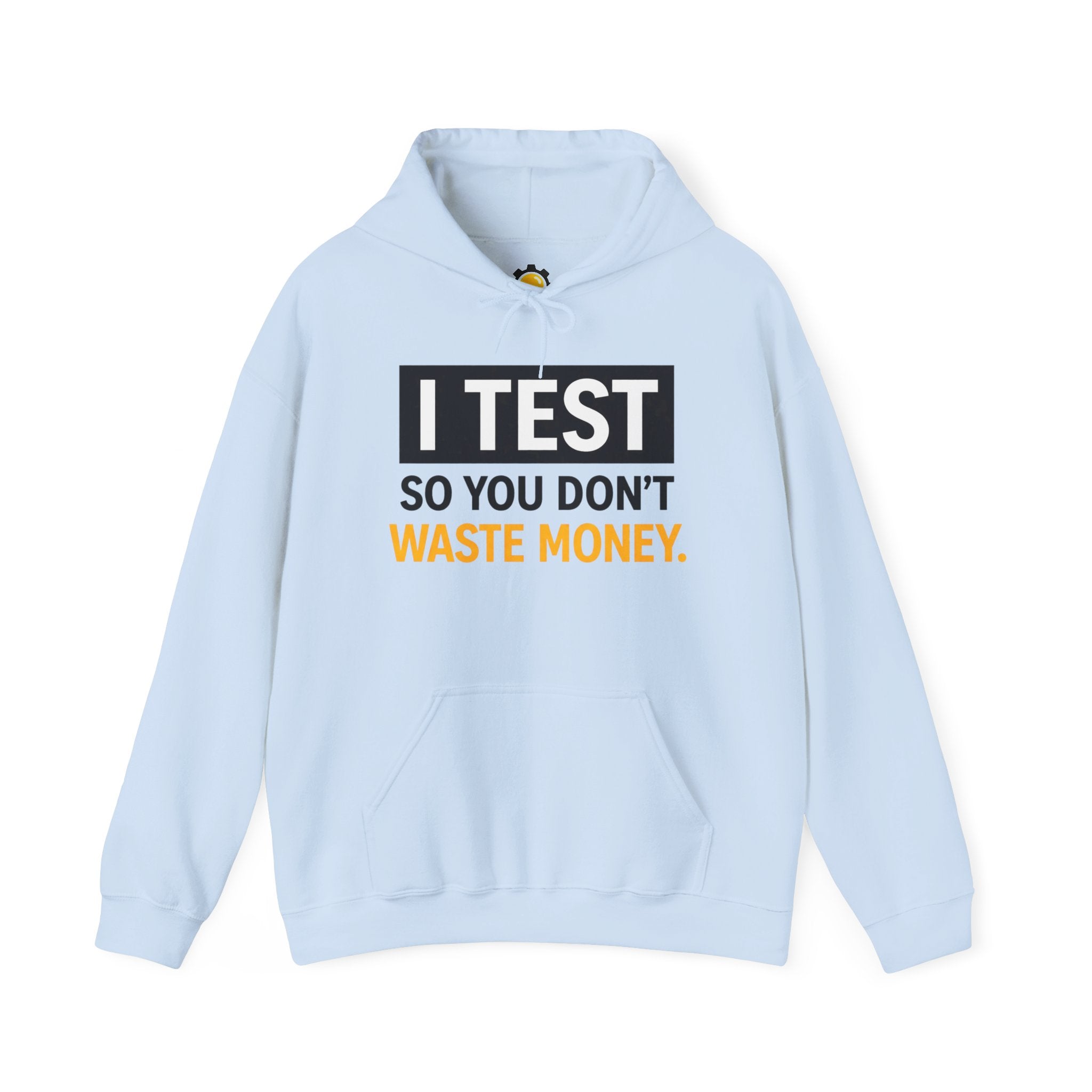 I Test So You Dont Waste Money hoodie | Worth It. back print