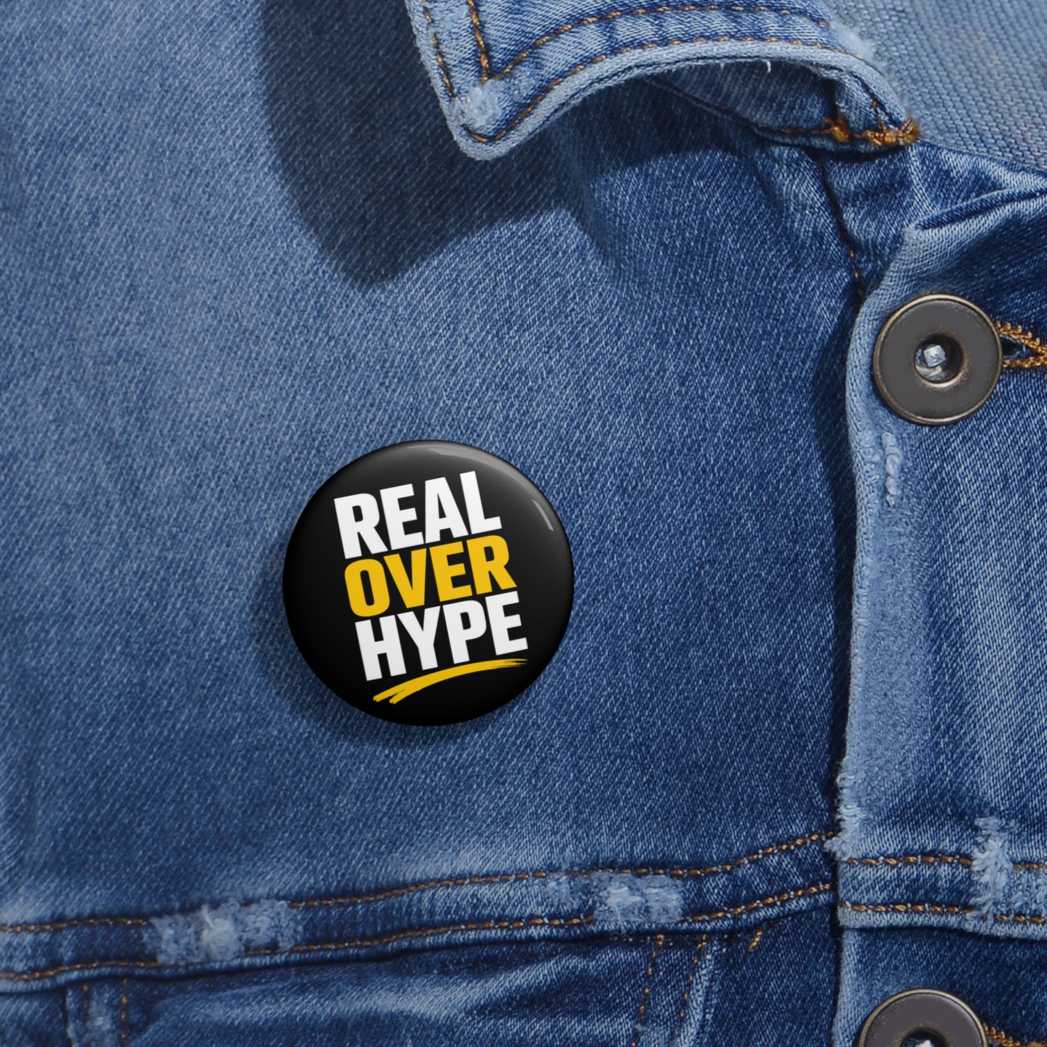 Pin Button — "Real Over Hype" Bold Statement Button