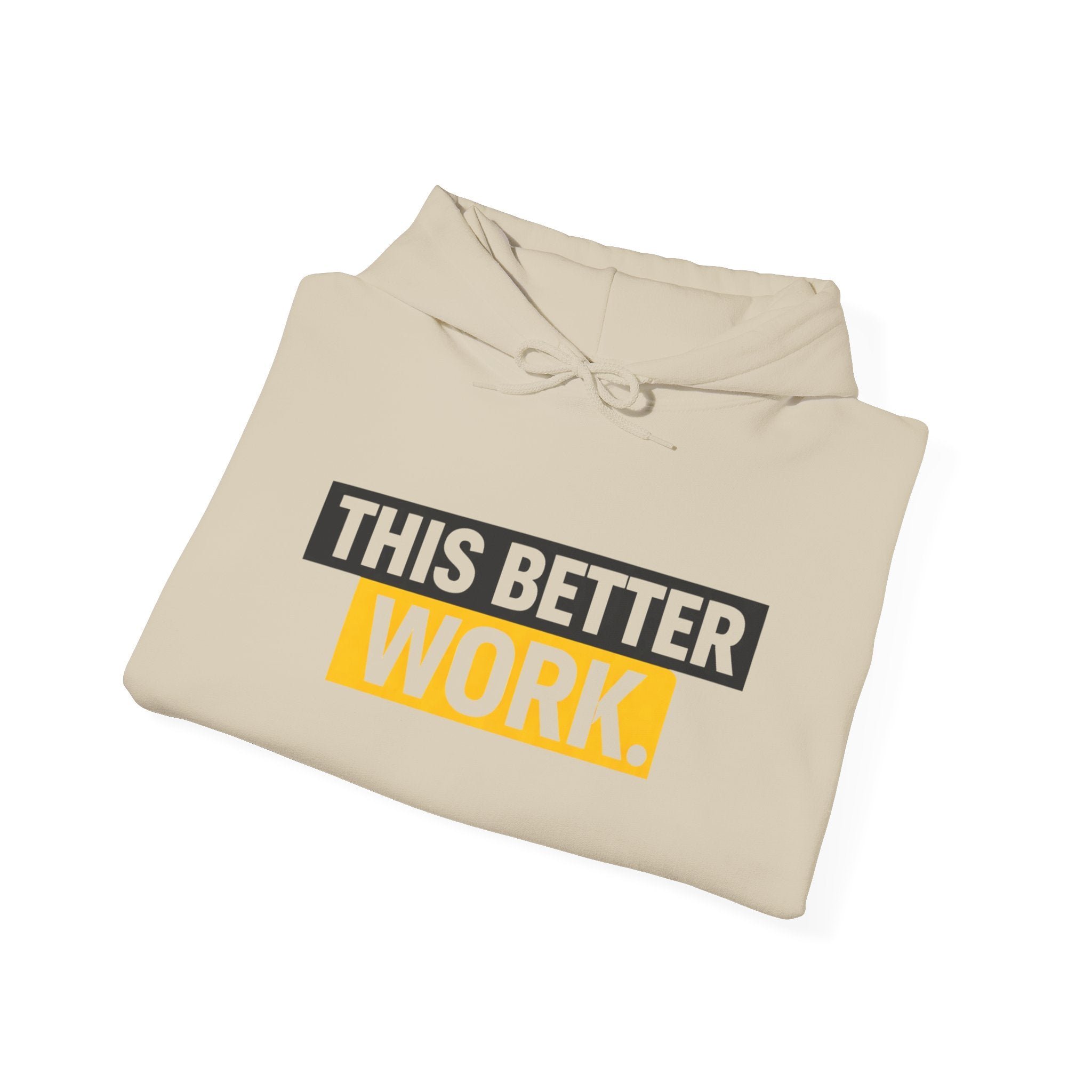 This Better Work hoodie | Motivational Slogan Sweatshirt