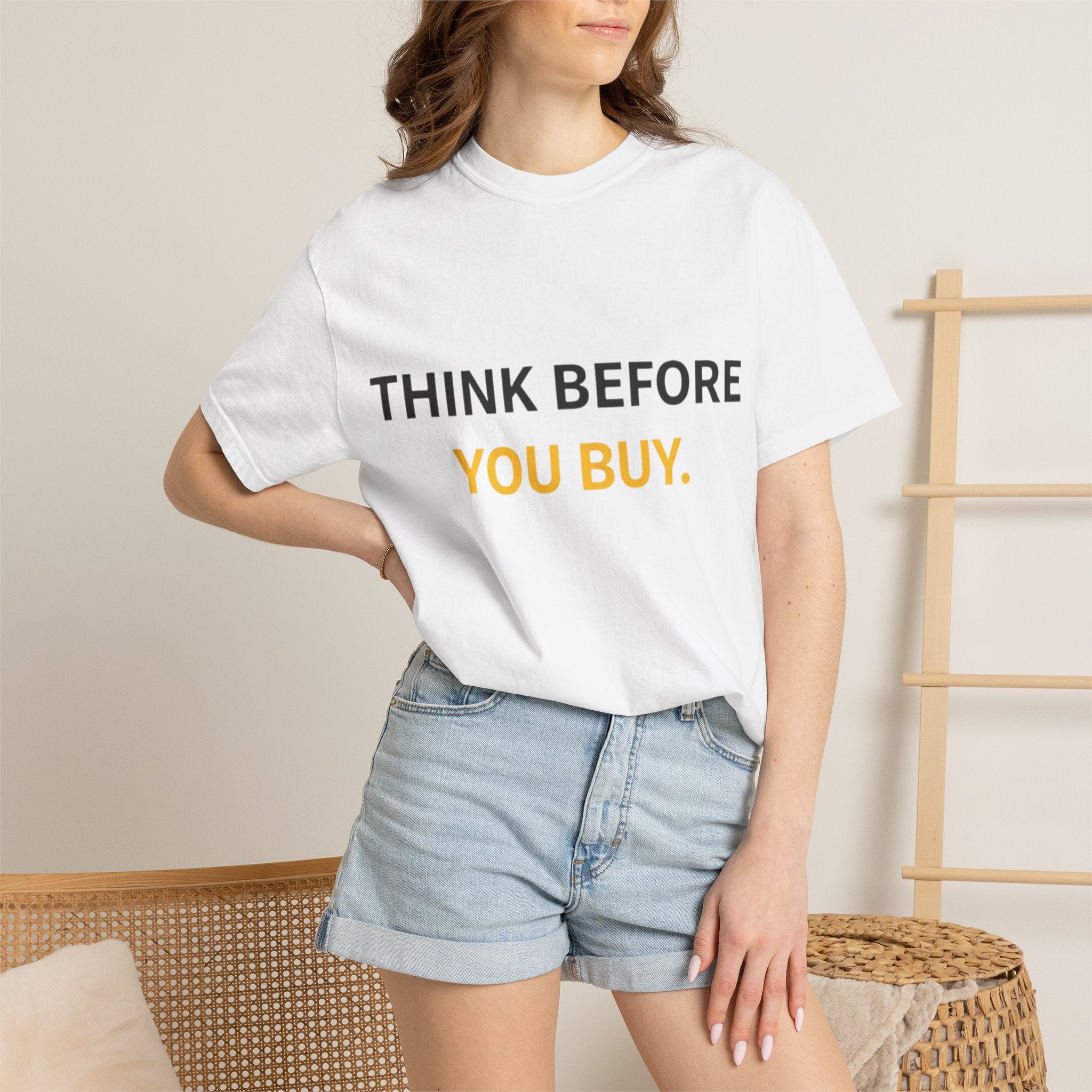 Think Before You Buy shirt | Worth It. graphic tee