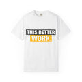 THIS BETTER WORK T-shirt | Bold Block Text Graphic Tee
