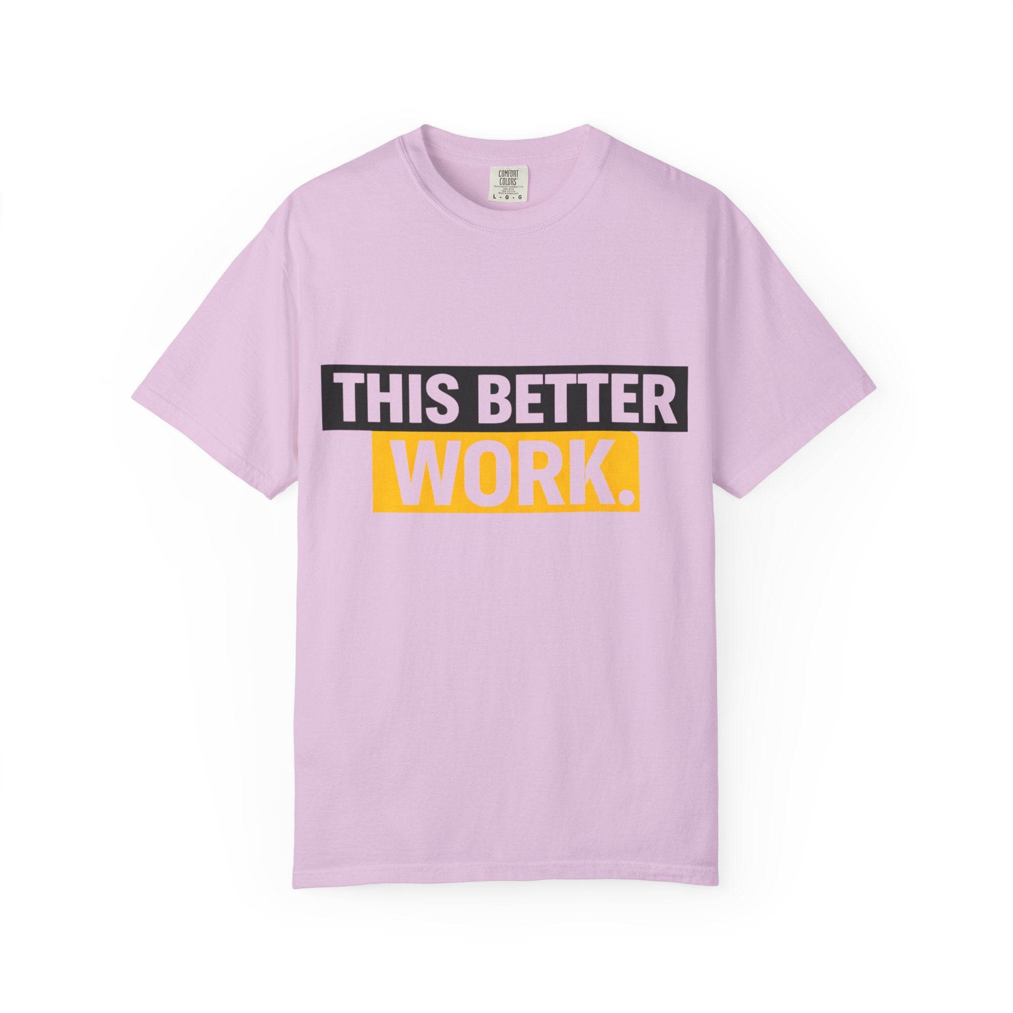 THIS BETTER WORK T-shirt | Bold Block Text Graphic Tee