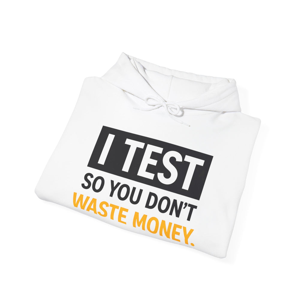 I Test So You Dont Waste Money hoodie | Worth It. back print