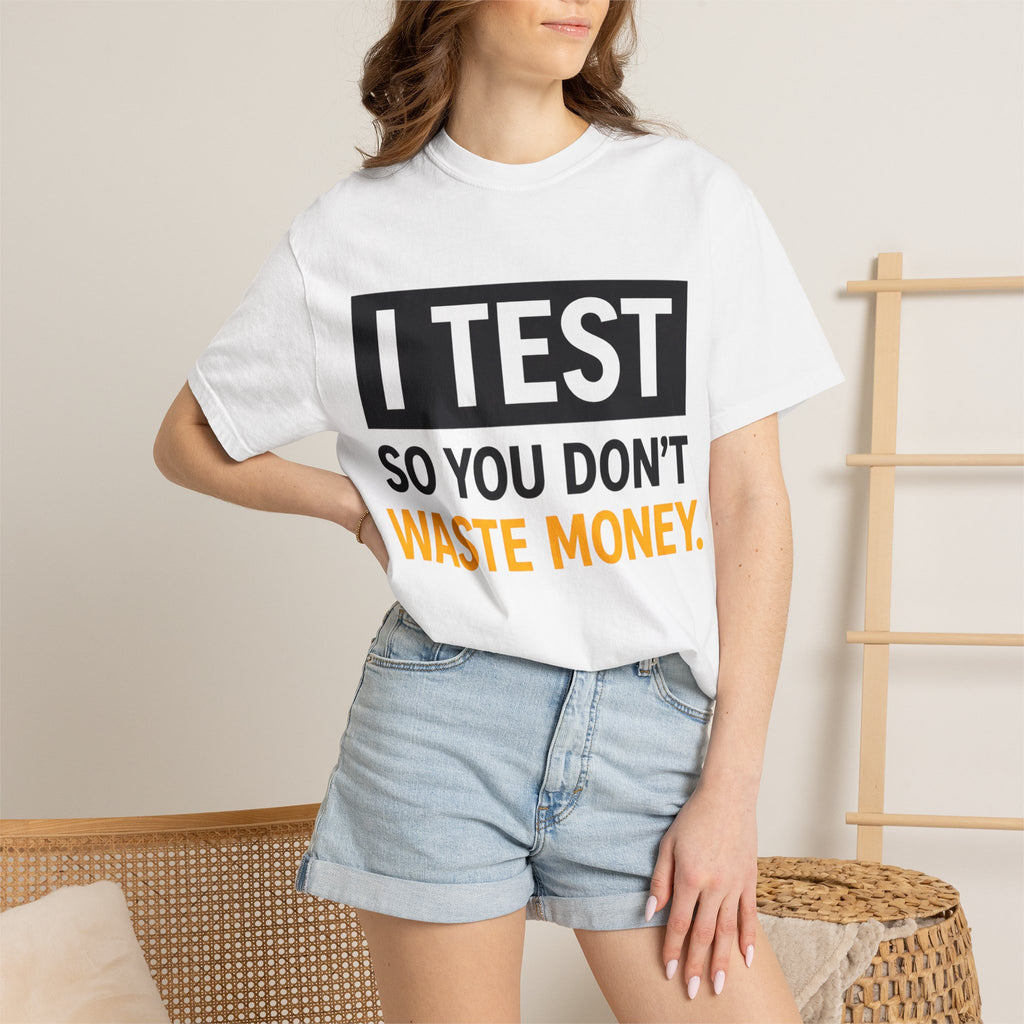 I Test So You Don't Waste Money T-shirt | Worth It back print
