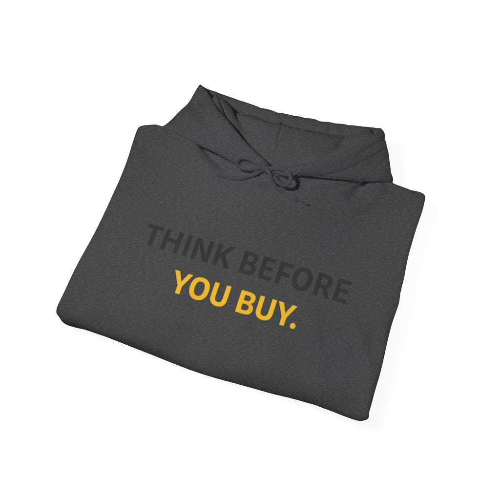 Think Before You Buy hoodie | Worth It. back text sweatshirt