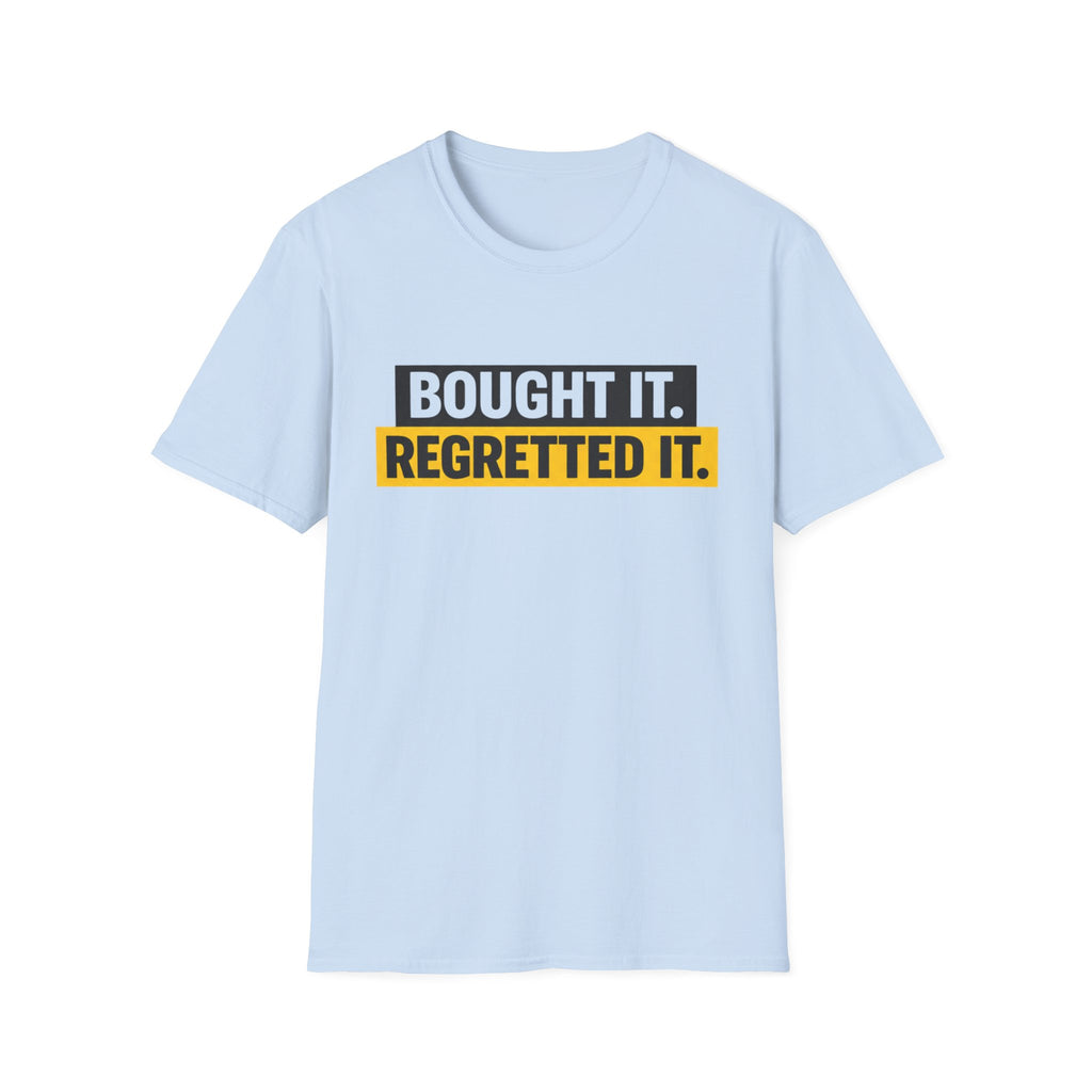 Bought It Regretted It T-Shirt | Funny Text Graphic Tee