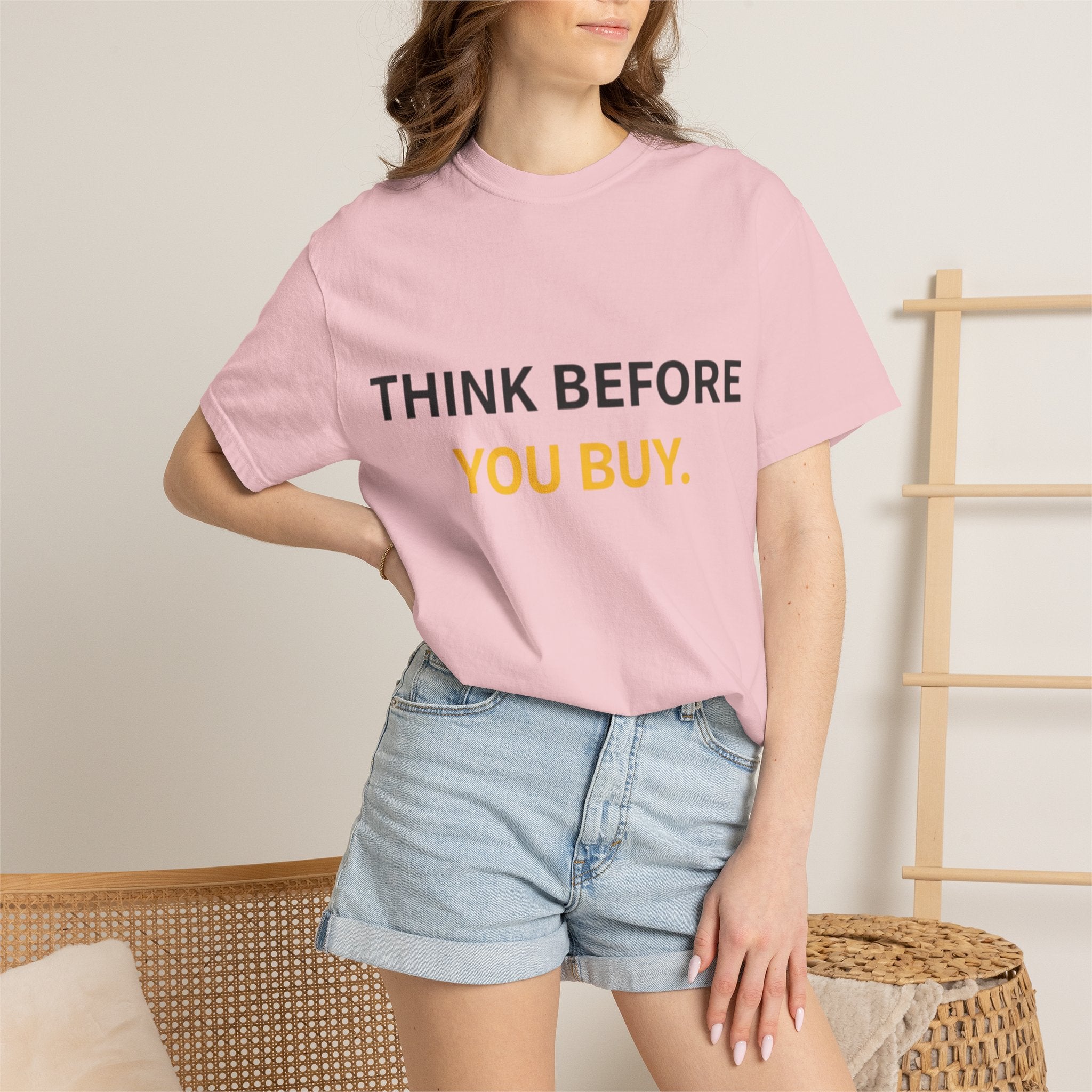 Think Before You Buy shirt | Worth It. graphic tee