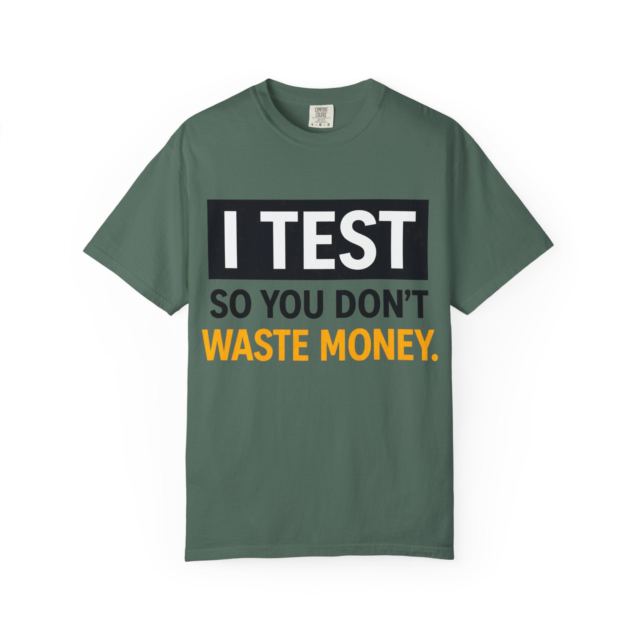 I Test So You Don't Waste Money T-shirt | Worth It back print