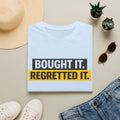 Bought It Regretted It T-Shirt | Funny Text Graphic Tee