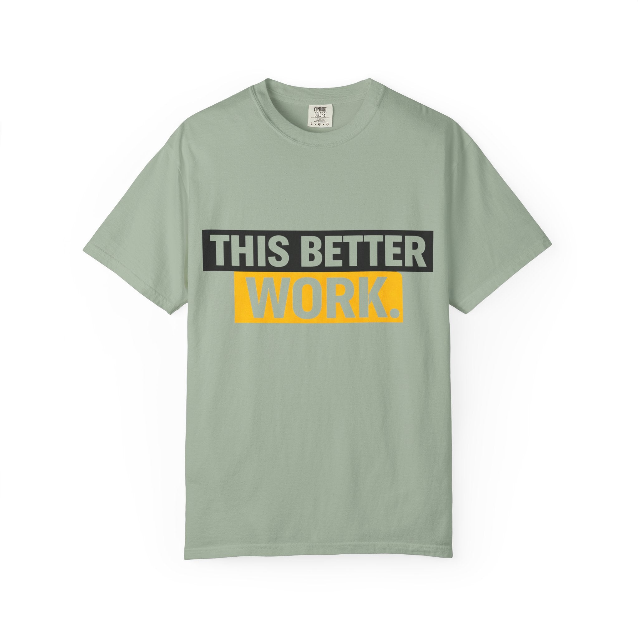 THIS BETTER WORK T-shirt | Bold Block Text Graphic Tee