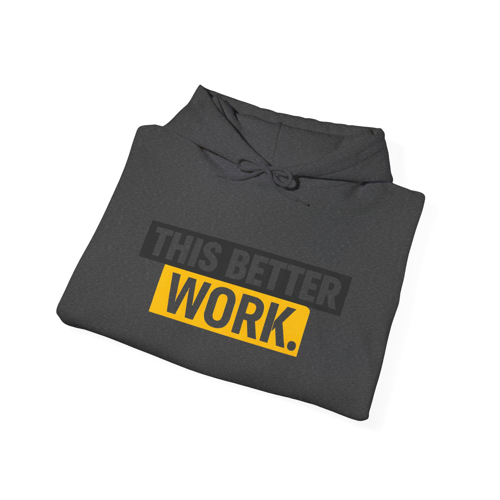 This Better Work hoodie | Motivational Slogan Sweatshirt